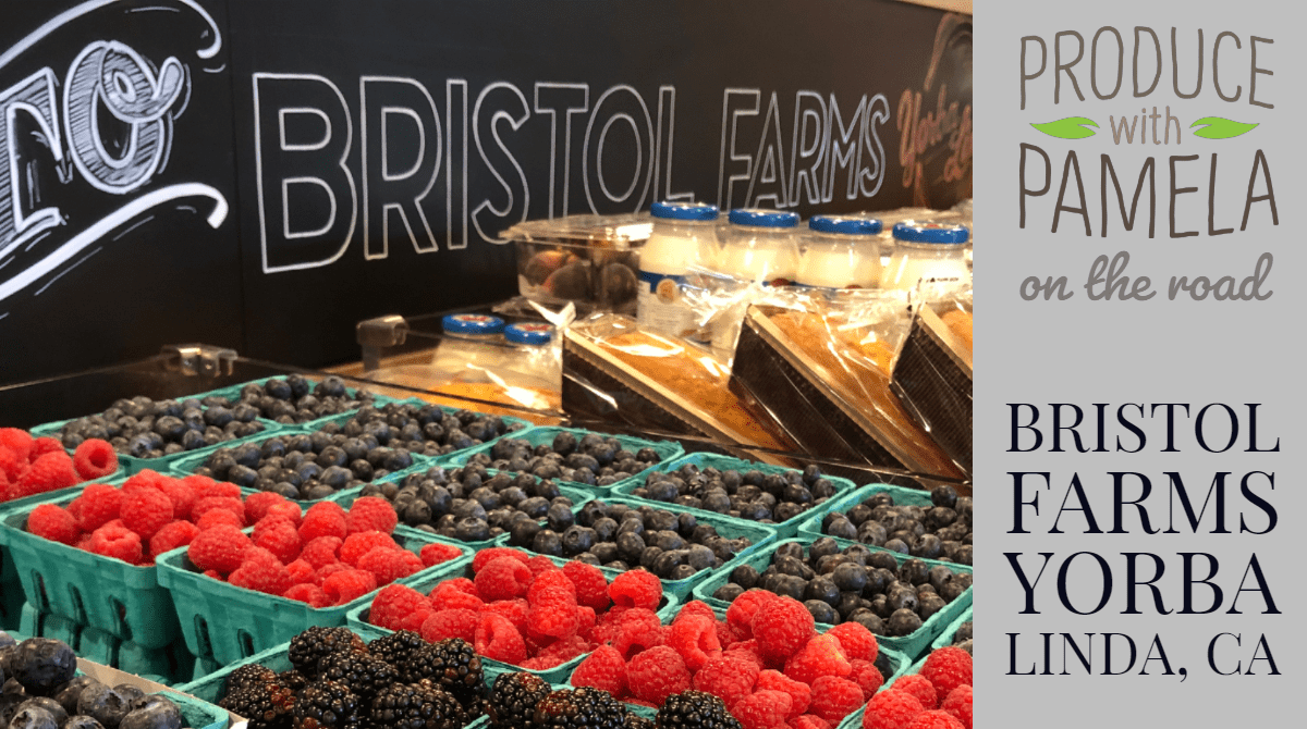 Fresh Summit Retail Tour: Bristol Farms, Yorba Linda, CA - Produce Blue Book