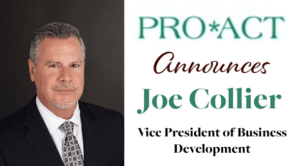 Industry Veteran Joe Collier Joins PRO*ACT Leadership Team as VP of Business Development